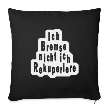 Ich Bremse nicht Rekuperiere - Sofakissenbezug 45 x 45 cm - Schwarz - Vorne