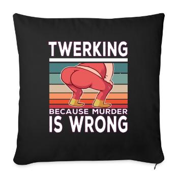 Twerking because Murder is Wrong Twerking Spruch - Housse de coussin décorative 45 x 45 cm - noir - Devant