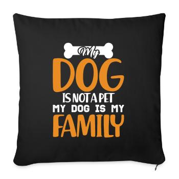 My Dog is my Family Dog Mom Dogfather Dog Daddy - Sofa pillowcase 17,3'' x 17,3'' (45 x 45 cm) - black - Front