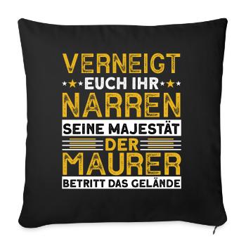 Verneigt Euch Ihr Narren Seine Majestät Der Maurer - Sofakissenbezug 45 x 45 cm - Schwarz - Vorne