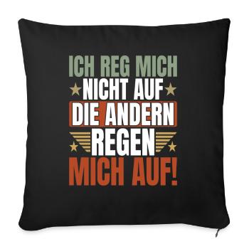 Ich reg Mich Nicht Auf die Anderen Lustiger Spruch - Sofakissenbezug 45 x 45 cm - Schwarz - Vorne