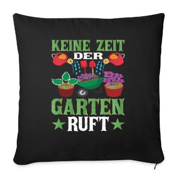Keine Zeit der Garten ruft Garten - Sofakissenbezug 45 x 45 cm - Schwarz - Vorne