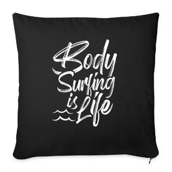 Bodysurfing is Life Bodysurfer Bodysurfing Hobby - Sofa pillowcase 17,3'' x 17,3'' (45 x 45 cm) - black - Front