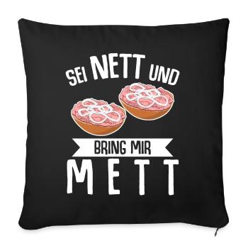 Mettigel Mettbrötchen Bring mir Mett - Sofakissenbezug 45 x 45 cm - Schwarz - Vorne