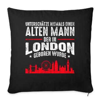 London Alter Mann Sprüche Geschenk - Sofakissenbezug 45 x 45 cm - Schwarz - Vorne