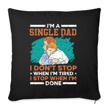 Single Dad I don't stop when I'm tired V - Sofa pillowcase 17,3'' x 17,3'' (45 x 45 cm) - black - Front