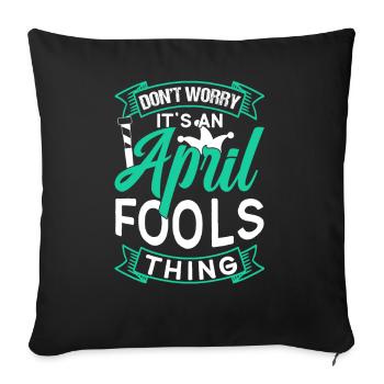 Don't Worry This Is An April Fool's Joke Thing Joke - Sofa pillowcase 17,3'' x 17,3'' (45 x 45 cm) - black - Front