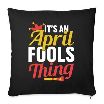 This Is An April Fool's Joke Thing April - Sofa pillowcase 17,3'' x 17,3'' (45 x 45 cm) - black - Front