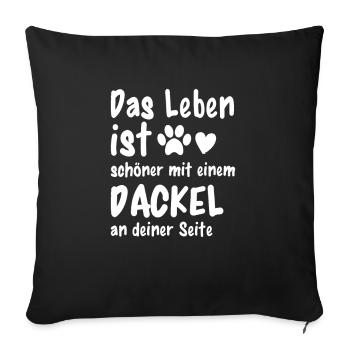 Dackel machen das Leben schöner - Sofakissenbezug 45 x 45 cm - Schwarz - Vorne