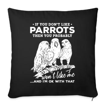 If you don't like parrots, you will me - Sofa pillowcase 17,3'' x 17,3'' (45 x 45 cm) - black - Front