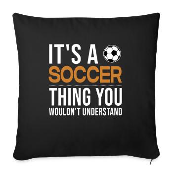 It's a Soccer Thing Goal Keeper Futbol Fußball - Sofa pillowcase 17,3'' x 17,3'' (45 x 45 cm) - black - Front