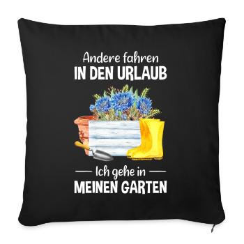 Garten Urlaub Lustiger Spruch Gärtner Geschenkidee - Sofakissenbezug 45 x 45 cm - Schwarz - Vorne