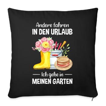 Garten Urlaub Lustiger Spruch Gärtner Geschenkidee - Sofakissenbezug 45 x 45 cm - Schwarz - Vorne