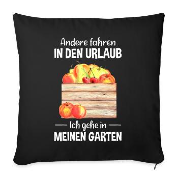 Garten Urlaub Lustiger Spruch Gärtner Geschenkidee - Sofakissenbezug 45 x 45 cm - Schwarz - Vorne
