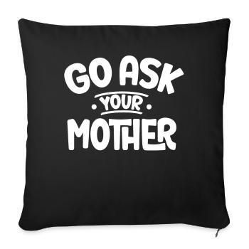 Go And Ask Your Mother Daddy Father Papa Sayings - Sofa pillowcase 17,3'' x 17,3'' (45 x 45 cm) - black - Front