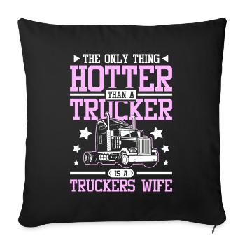 Hotter than a trucker is a truckers wife - Sofa pillowcase 17,3'' x 17,3'' (45 x 45 cm) - black - Front