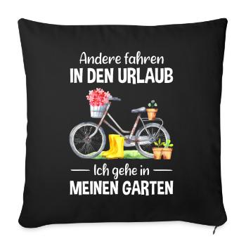 Garten Urlaub Lustiger Spruch Gärtner Geschenkidee - Sofakissenbezug 45 x 45 cm - Schwarz - Vorne