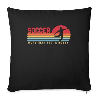 Soccer more than a Hobby Fußballprofi Fußballgott - Sofakissenbezug 45 x 45 cm - Schwarz - Vorne