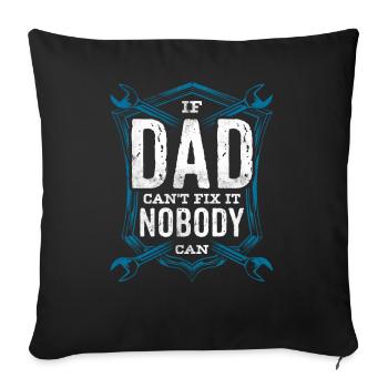 If Dad can't fix it, no one can fix it - Sofa pillowcase 17,3'' x 17,3'' (45 x 45 cm) - black - Front