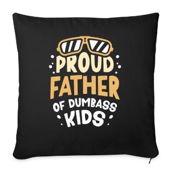 Proud Father Of Stupid Kids Daddy Papa Sayings - Sofa pillowcase 17,3'' x 17,3'' (45 x 45 cm) - black - Front