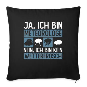Ja, Ich Bin Meteorologe Nein, Ich Bin Kein - Sofakissenbezug 45 x 45 cm - Schwarz - Vorne