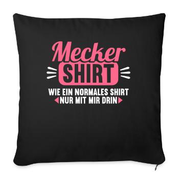Mecker Shirt wie normales Shirt nur mit mir drin - Sofakissenbezug 45 x 45 cm - Schwarz - Vorne