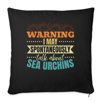 Warning: I can talk spontaneously about sea urchins - Sofa pillowcase 17,3'' x 17,3'' (45 x 45 cm) - black - Front