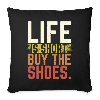 Life is short Buy the shoes Shoe collector - Sofa pillowcase 17,3'' x 17,3'' (45 x 45 cm) - black - Front