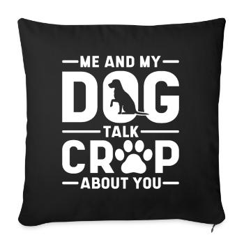 Me And My Dog Talks Crap About You - Sofa pillowcase 17,3'' x 17,3'' (45 x 45 cm) - black - Front