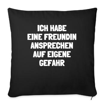 Ich Habe Eine Freundin Auf Eigene Gefahr - Sofakissenbezug 45 x 45 cm - Schwarz - Vorne