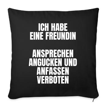 Ich Habe Eine Freundin Ansprechen Verboten - Sofakissenbezug 45 x 45 cm - Schwarz - Vorne