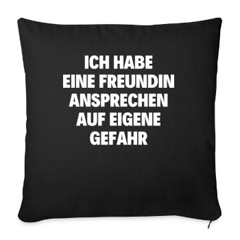 Ich Habe Eine Freundin Auf Eigene Gefahr - Sofakissenbezug 45 x 45 cm - Schwarz - Vorne