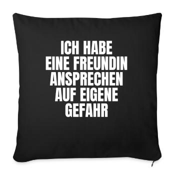 Ich Habe Eine Freundin Auf Eigene Gefahr - Sofakissenbezug 45 x 45 cm - Schwarz - Vorne