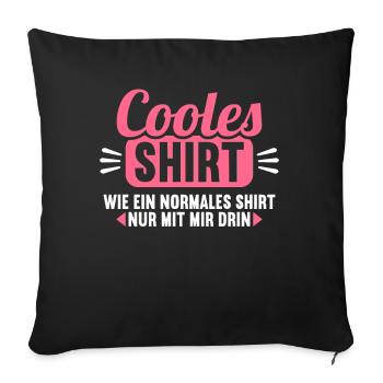 Cooles Shirt wie normales Shirt nur mit mir drin - Sofakissenbezug 45 x 45 cm - Schwarz - Vorne