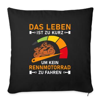 Leben Zu Kurz Rennmotorrad I Motorradfahrer Tacho - Sofakissenbezug 45 x 45 cm - Schwarz - Vorne