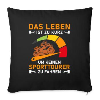 Leben Zu Kurz Sporttourer I Motorradfahrer Tacho - Sofakissenbezug 45 x 45 cm - Schwarz - Vorne