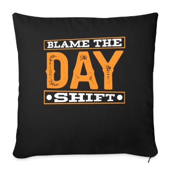 Blame the day shift night shift work - Sofa pillowcase 17,3'' x 17,3'' (45 x 45 cm) - black - Front