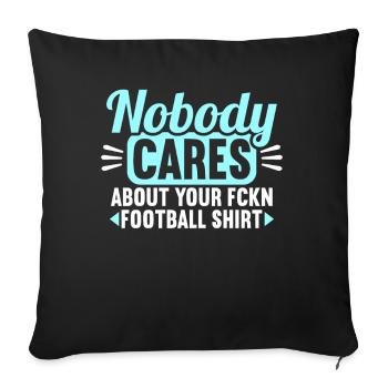 Personne ne se soucie de votre maillot de football - Housse de coussin décorative 45 x 45 cm - noir - Devant