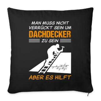 Dachdecker Beruf Lustiger Spruch Geschenk - Sofakissenbezug 45 x 45 cm - Schwarz - Vorne