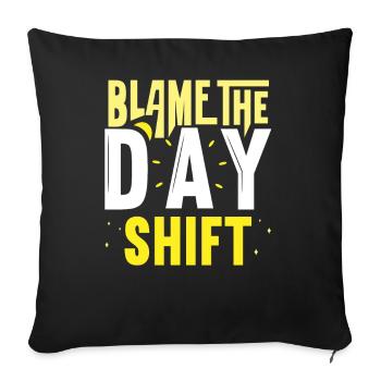 Blame the day shift work night shift - Sofa pillowcase 17,3'' x 17,3'' (45 x 45 cm) - black - Front