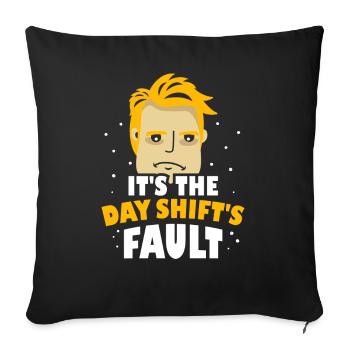 The Fault of Day Shifts Night Shift Work - Sofa pillowcase 17,3'' x 17,3'' (45 x 45 cm) - black - Front