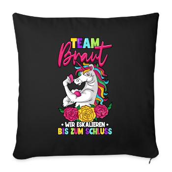 Team Braut wir eskalieren bis zum Schluss - Sofakissenbezug 45 x 45 cm - Schwarz - Vorne