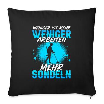 Weniger Arbeiten Mehr Sondeln Sondengänger - Sofakissenbezug 45 x 45 cm - Schwarz - Vorne