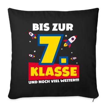 Bis Zur 7. Klasse und noch viel weiter Rakete - Sofakissenbezug 45 x 45 cm - Schwarz - Vorne