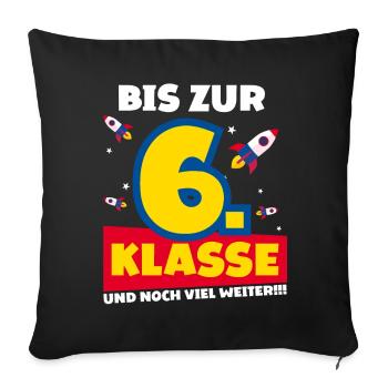 Bis Zur 6. Klasse und noch viel weiter Rakete - Sofakissenbezug 45 x 45 cm - Schwarz - Vorne