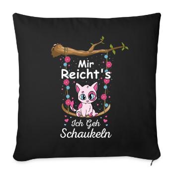 Mir Reichts Ich Geh Schaukeln Schaukel Katze - Sofakissenbezug 45 x 45 cm - Schwarz - Vorne