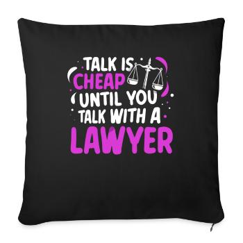 Talking is cheap until you talk to a lawyer - Sofa pillowcase 17,3'' x 17,3'' (45 x 45 cm) - black - Front