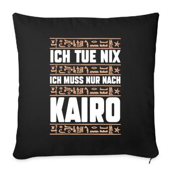 Ich tue nix ich will nur nach Kairo - Sofakissenbezug 45 x 45 cm - Schwarz - Vorne