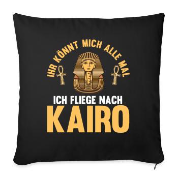 Ihr könnt mich alle mal ich fliege nach Kairo - Sofakissenbezug 45 x 45 cm - Schwarz - Vorne