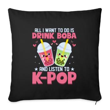 All I Want To Do Is Drink Boba & Listen to K-POP - Sofa pillowcase 17,3'' x 17,3'' (45 x 45 cm) - black - Front